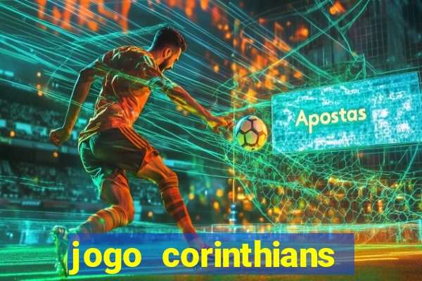 jogo corinthians vai passar aonde